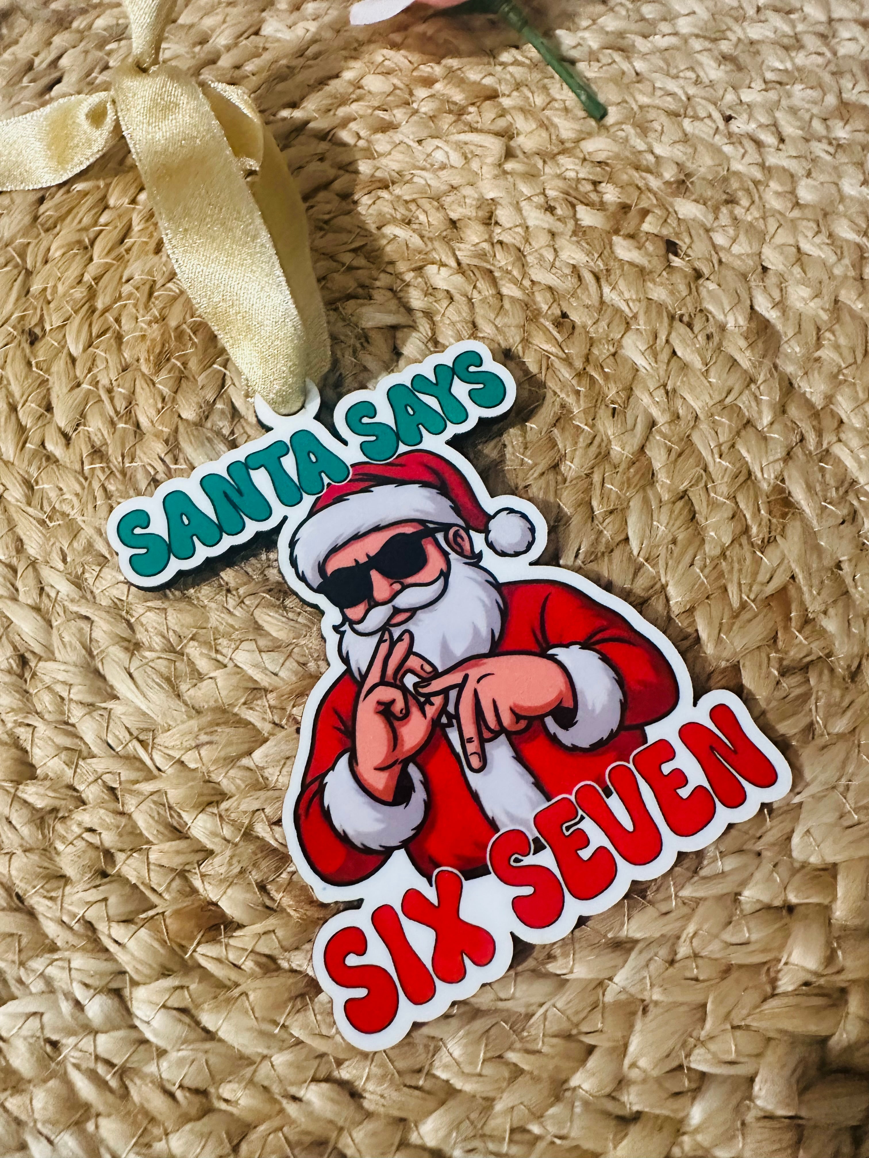 Santa Says Six Seven Ornament